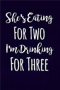 She's Eating For Two I'm Drinking For Three