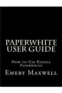 Paperwhite User Guide