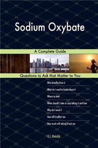 Sodium Oxybate; A Complete Guide