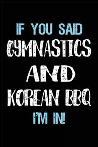 If You Said Gymnastics And Korean BBQ I'm In