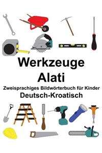 Deutsch-Kroatisch Werkzeuge/Alati Zweisprachiges Bildwörterbuch für Kinder