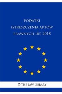 Podatki (Streszczenia Akt�w Prawnych Ue) 2018