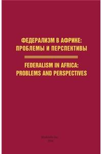 Federalism in Africa. Problems and Perspectives