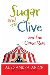 Sugar and Clive and the Circus Bear