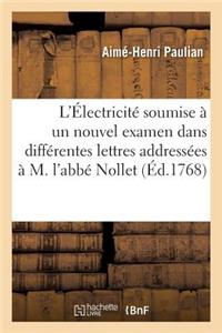 L'Électricité Soumise À Un Nouvel Examen, Dans Différentes Lettres Addressées À M. l'Abbé Nollet