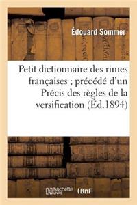 Petit Dictionnaire Des Rimes Françaises Précédé d'Un Précis Des Règles de la Versification