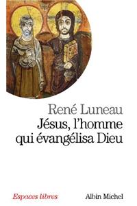 Jesus, L'Homme Qui Evangelisa Dieu