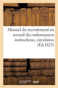 Manuel Du Recrutement Ou Recueil Des Ordonnances Instructions, Circulaires. 2e Édition