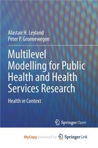 Multilevel Modelling for Public Health and Health Services Research