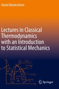 Lectures in Classical Thermodynamics with an Introduction to Statistical Mechanics