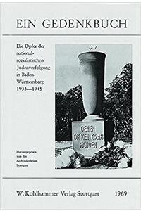 Die Opfer Der Nationalsozialistischen Judenverfolgung in Baden-Wurttemberg 1933-1945