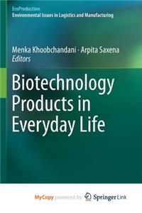 Biotechnology Products in Everyday Life