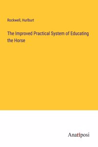 Improved Practical System of Educating the Horse