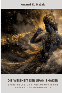 Die Weisheit der Upanishaden