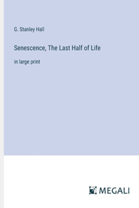 Senescence, The Last Half of Life