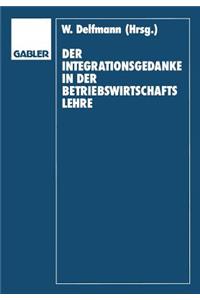 Integrationsgedanke in Der Betriebswirtschaftslehre: Helmut Koch Zum 70. Geburtstag