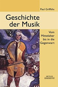 Geschichte Der Musik: Vom Mittelalter Bis in Die Gegenwart