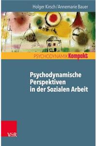 Psychodynamische Perspektiven in Der Sozialen Arbeit