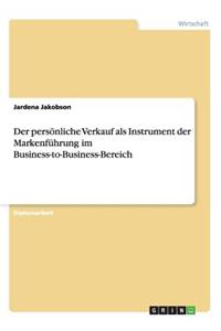 Der persönliche Verkauf als Instrument der Markenführung im Business-to-Business-Bereich