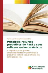 Principais recursos produtivos do Pará e seus reflexos socioeconômicos