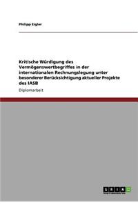 Kritische Würdigung des Vermögenswertbegriffes in der internationalen Rechnungslegung unter besonderer Berücksichtigung aktueller Projekte des IASB