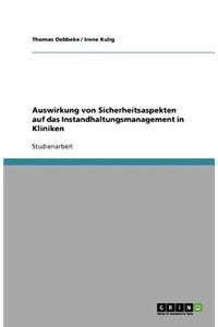 Auswirkung Von Sicherheitsaspekten Auf Das Instandhaltungsmanagement in Kliniken