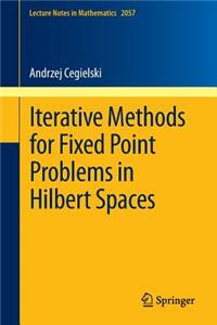 Iterative Methods for Fixed Point Problems in Hilbert Spaces