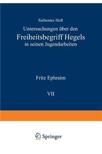 Untersuchungen Über Den Freiheitsbegriff Hegels in Seinen Jugendarbeiten