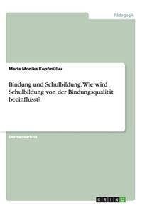 Bindung und Schulbildung. Wie wird Schulbildung von der Bindungsqualität beeinflusst?