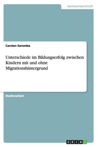 Unterschiede im Bildungserfolg zwischen Kindern mit und ohne Migrationshintergrund