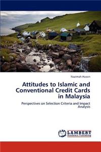 Attitudes to Islamic and Conventional Credit Cards in Malaysia