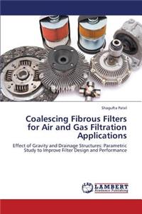 Coalescing Fibrous Filters for Air and Gas Filtration Applications