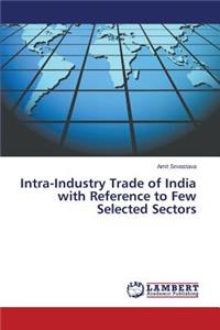 Intra-Industry Trade of India with Reference to Few Selected Sectors