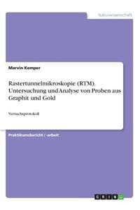 Rastertunnelmikroskopie (RTM). Untersuchung und Analyse von Proben aus Graphit und Gold