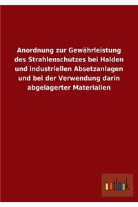Anordnung zur Gewährleistung des Strahlenschutzes bei Halden und industriellen Absetzanlagen und bei der Verwendung darin abgelagerter Materialien