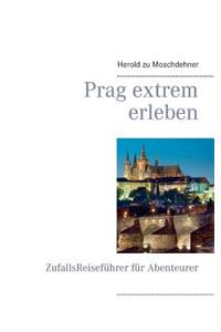 Prag extrem erleben