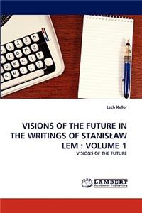 Visions of the Future in the Writings of Stanislaw LEM