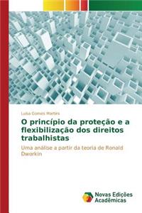 O princípio da proteção e a flexibilização dos direitos trabalhistas