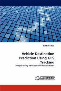 Vehicle Destination Prediction Using GPS Tracking