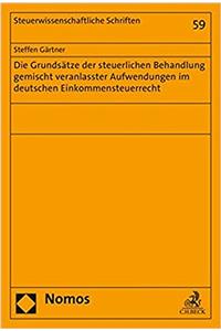 Die Grundsatze Der Steuerlichen Behandlung Gemischt Veranlasster Aufwendungen Im Deutschen Einkommensteuerrecht