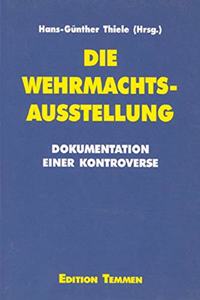 Die Wehrmachtausstellung, Dokumentation Einer Kontroverse