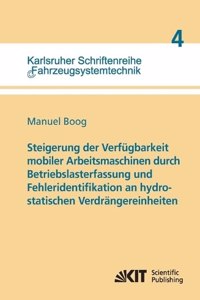 Steigerung der Verfügbarkeit mobiler Arbeitsmaschinen durch Betriebslasterfassung und Fehleridentifikation an hydrostatischen Verdrängereinheiten