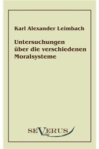 Untersuchungen über die verschiedenen Moralsysteme