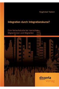 Integration durch Integrationskurse? Eine Verlaufsstudie bei iranischen Migrantinnen und Migranten