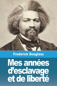 Mes années d'esclavage et de liberté