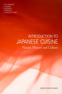 The Japanese Culinary Academy's Complete Introduction To Japanese Cuisine