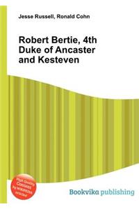 Robert Bertie, 4th Duke of Ancaster and Kesteven