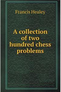 A Collection of Two Hundred Chess Problems