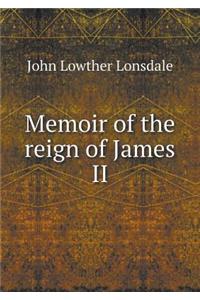 Memoir of the reign of James II