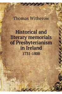 Historical and Literary Memorials of Presbyterianism in Ireland 1731-1800